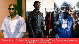 Black Sherif fashion questioned by Shatta Wale , Is Stonebwoy a Jamaican in Ghana?  |itsfuse tv