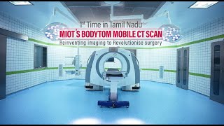 MIOT's BodyTom - Tamil Nadu's 1st Full Body 32 Slice Mobile CT Scan