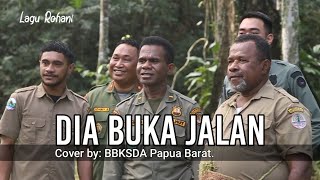 LAGU ROHANI DIA BUKA JALAN ||Cover By. BBKSDA Papua Barat.