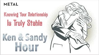 METAL - Ken & Sandy Hour / Knowing Your Relationship Is Truly Stable