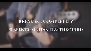 Break me completely - Serpents 2.0 Playthrough