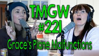 TMGW #221: Grace’s Plane Malfunction