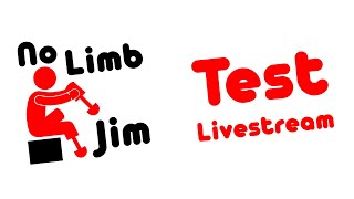 No Limb Jim - Test Livestream