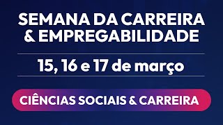 Semana da Carreira e Empregabilidade - Edição Ciências Sociais e Carreira