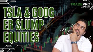 GOOG & TSLA ER slumping Markets