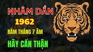 Tử vi tuổi Nhâm Dần 1962, Đúng rằm Th 7 âm. Hãy cẩn thận trong công việc, nhất là khi xuất hành xa