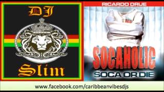 New Ricardo Drue | Socaholic [Soca Or Die] 2013 Soca