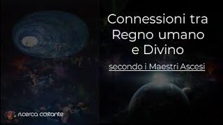 Connessioni tra Regno umano e Divino secondo i Maestri Ascesi