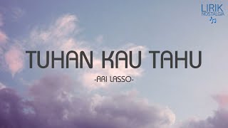 Ari Lasso - Tuhan Kau Tahu - Lirik Nostalgia