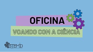 OFICINA - Voando com a ciência