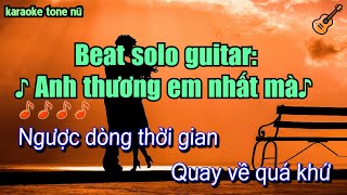 Karaoke | Anh Thương em nhất mà - Beat guitar solo tone nữ cực chill