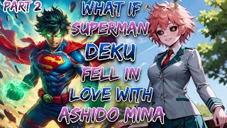 What If Superman Deku Fell In Love With Ashido Mina!? | Part 2