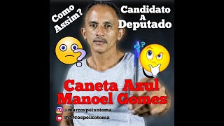 Manoel Gomes Caneta Azul vai ser candidato a deputado?