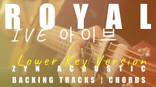 ROYAL (Lower Key Ver.) - IVE 아이브 | Acoustic Karaoke | Chords