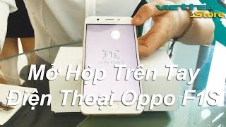 Viettel store - Mở Hộp Trên Tay Nhanh Điện Thoại Oppo F1S (A1601G)