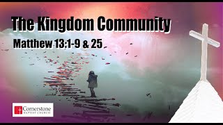 SERMON: The Kingdom Community. Matthew 13 and 25