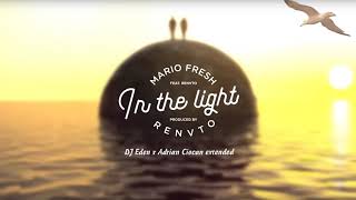 MARIO FRESH & RENVTO - In The Light (DJ Eden x Adrian Ciocan extended)