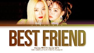 Wendy ft. Seulgi "Best Friend" (웬디 슬기 Best Friend 가사) (Color Coded Lyrics)