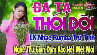 Đa Tạ, Thói Đời, Đêm Hoa Châu - LK Rumba Trữ Tình Hải Ngoại HAY NHẤT HIỆN NAY Nghe Cực Êm Tai Dễ Ngủ