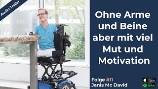 Janis McDavid - ohne Arme und Beine aber mit viel Mut und Motivation