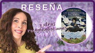 RESEÑA y otras RECOMENDACIONES de Las mareas negras del cielo. NEON YANG. LIBRO FANTASÍA ¿TAOÍSTA?