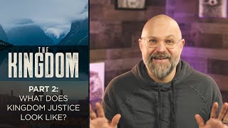 THE KINGDOM // PART 2 - WHAT DOES KINGDOM JUSTICE LOOK LIKE?