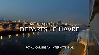 Anthem of the Seas Departs Le Havre France May 13 2023 Time Lapse Royal Caribbean International