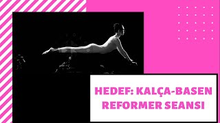 Kalça ve Basen Odaklı Pilates Reformer Seansı #2 (Her Seviyeye Uygun)