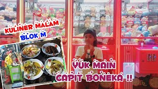 BERMAIN MESIN CAPIT BONEKA DAN  KULINER MALAM DI GULTIK BLOK M