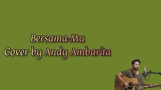 Bersama-Mu (Lirik) - Cover by Andy Ambarita