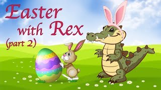 Rex Saves Easter!  (Part 2 of 2)