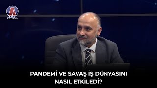 PANDEMİ VE SAVAŞ, İŞ DÜNYASINI NASIL ETKİLEYECEK? - İŞ DÜNYASI VE GİRİŞİMCİLİK 19.10.2022