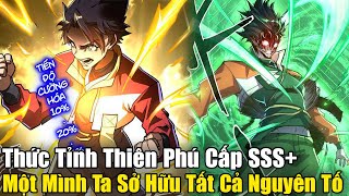 FULL BỘ END TRUYỆN | Thức Tỉnh Thiên Phú Cấp SSS, Một Mình Ta Sở Hữu Tất Cả Nguyên Tố |Review Truyện