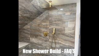 New Shower Build - FAQ'S