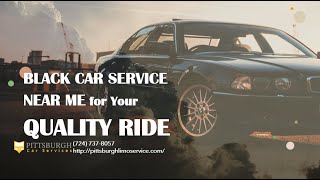 Black Car Service Near Me for Your Quality Ride @pittsburghlimoservice