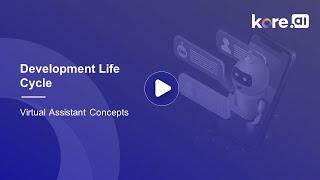 2. Development Life Cycle - Virtual Assistant Concepts by Kore.ai