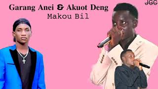 Garang Anei & Akuot  Deng by Makou Bil ~South Sudan Music #makoubil#sudanesemusic