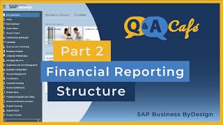 Q&A Café: Financial Reporting Structure in SAP Business ByDesign - Part 2