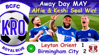 Three Away Wins in a Row! - Birmingham City v Leyton Orient (A) Post Match Reflection #129