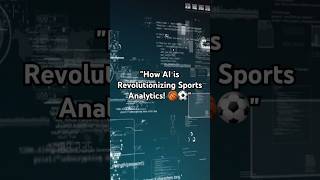 "How AI is Revolutionizing Sports Analytics! 🏀⚽"