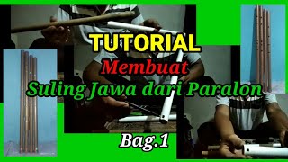 SULING JAWA / Part:1 / membuat suling dr pralon