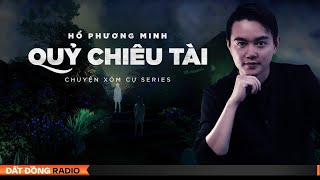 Nghe truyện ma : QUỶ CHIÊU TÀI - Series chuyện ma Xóm Cự | Nguyễn Huy diễn đọc