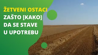 Iskoristite žetvene ostatke - napravite HUMUS , poboljšajte kvalitet zemljišta i uvećajte prinose!