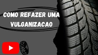 COMO REFAZER UMA VULCANIZAÇÃO !!!!!🇧🇷