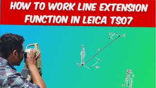 How to work Line Extension function in Leica TS07