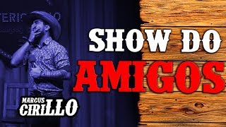 MARCUS CIRILLO - SHOW DO AMIGOS - Stand-up Comedy