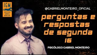 Perguntas e Respostas 16: Emoções, Sentimentos, Entendimentos da vida - Psicólogo Gabriel Monteiro