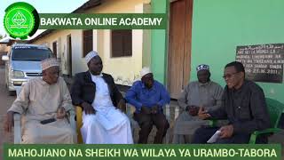 MAHOJIANO NA SHEIKH WA WILAYA YA URAMBO, TABORA