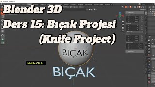 Blender 3D Ders 15: Bıçak Projesi (Knife Project)