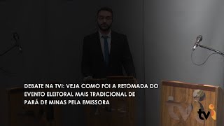 Debate na TVI: veja como foi a retomada do evento eleitoral mais tradicional de Pará de Minas